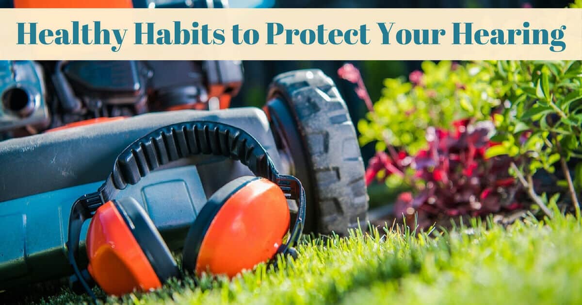 Healthy Habits to Protect Your Hearing