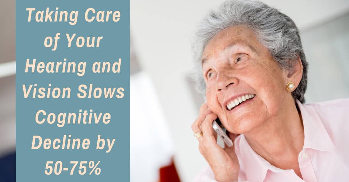 Taking Care of Your Hearing and Vision Slows Cognitive Decline by 50-75%