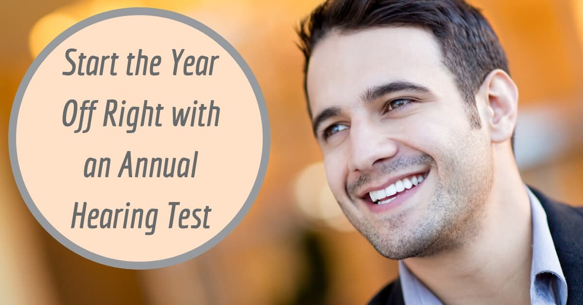 Start the Year Off Right with an Annual Hearing Test