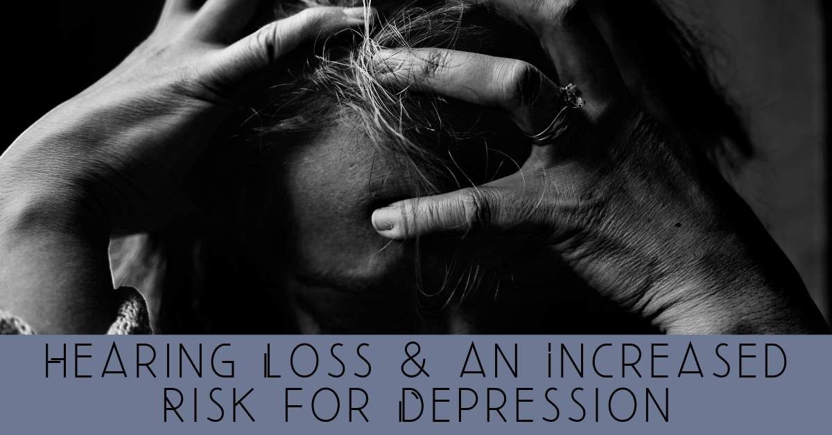 Hearing Loss & an Increased Risk for Depression