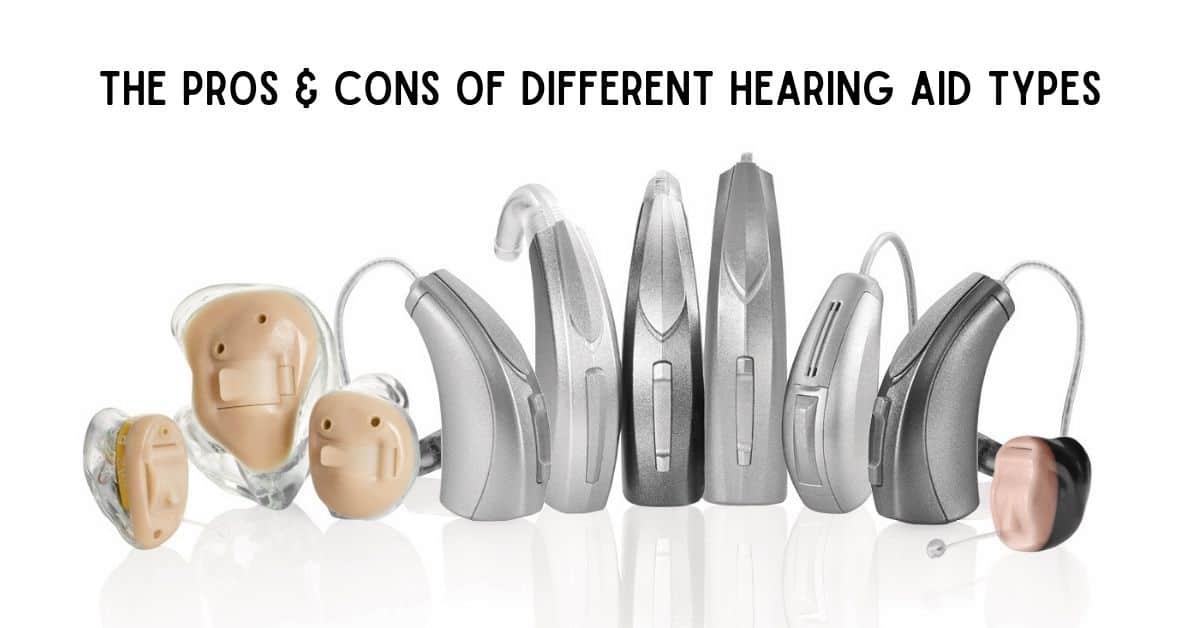 The Pros & Cons of Different Hearing Aid Types