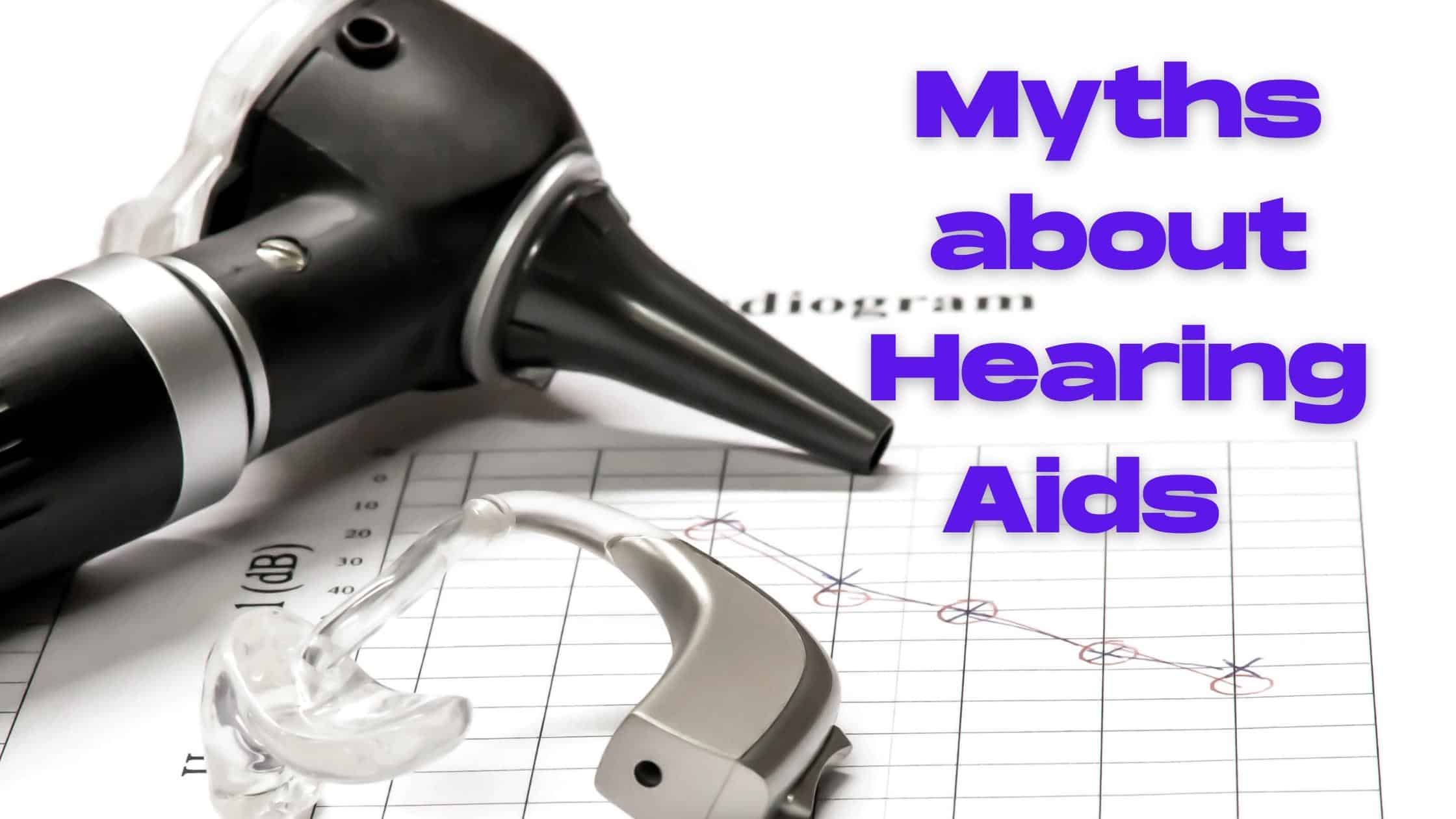 myths about hearing aids