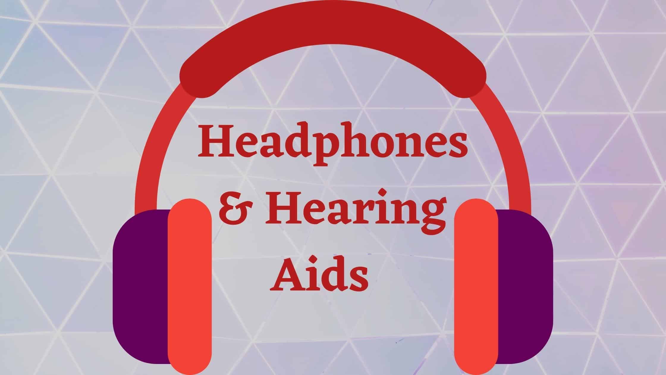 Headphones & Hearing Aids