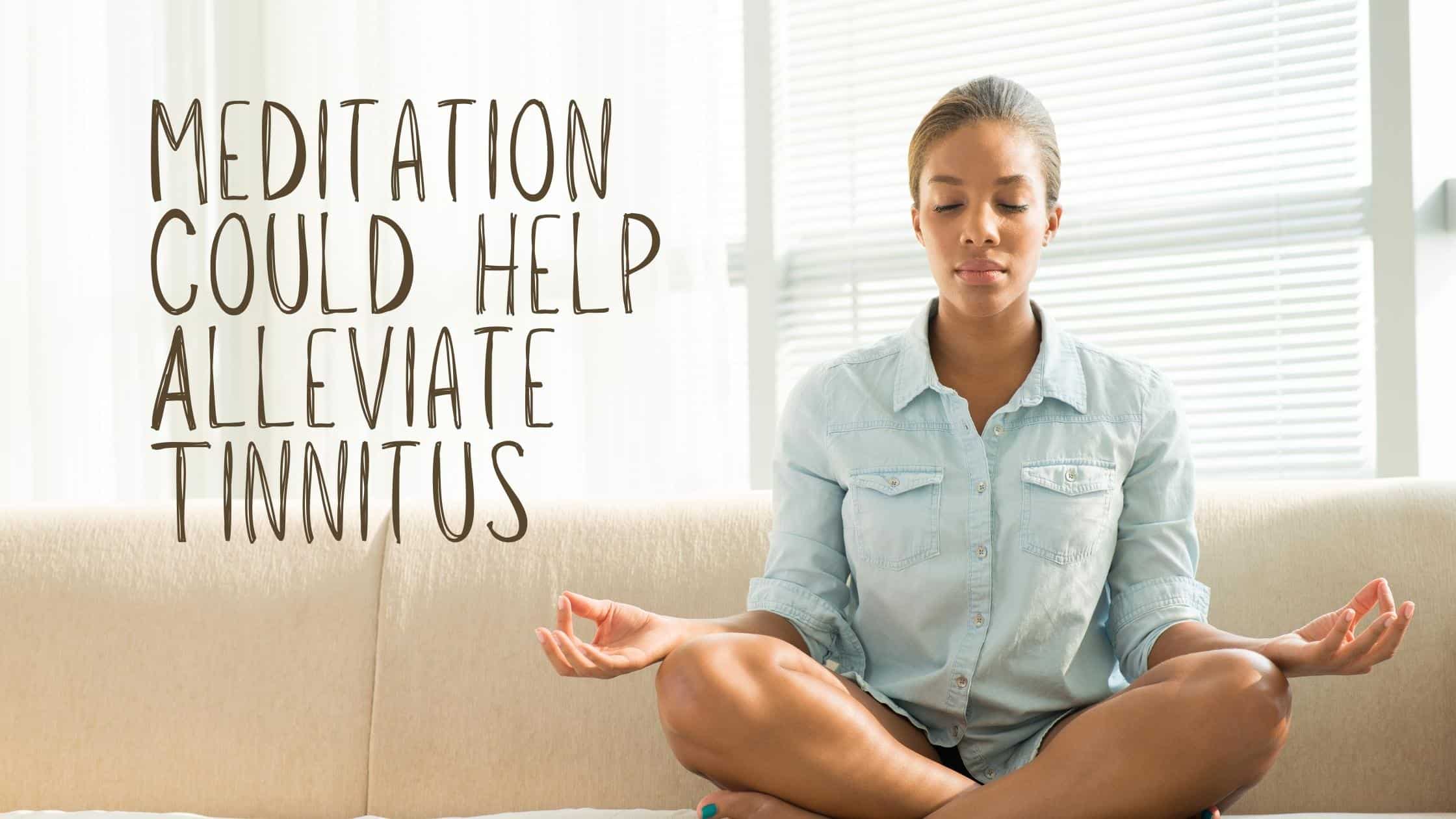 Meditation Could Help Alleviate Tinnitus