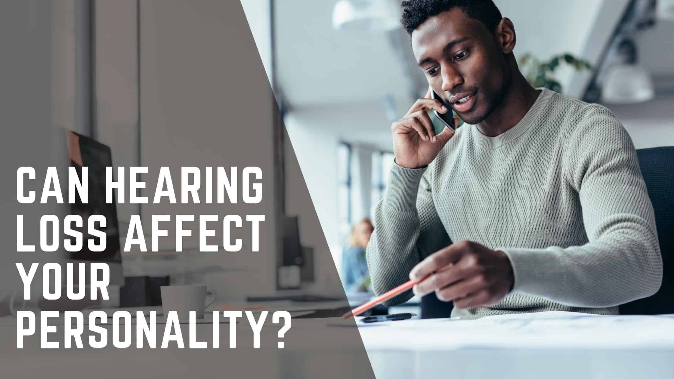 Can Hearing Loss Affect Your Personality