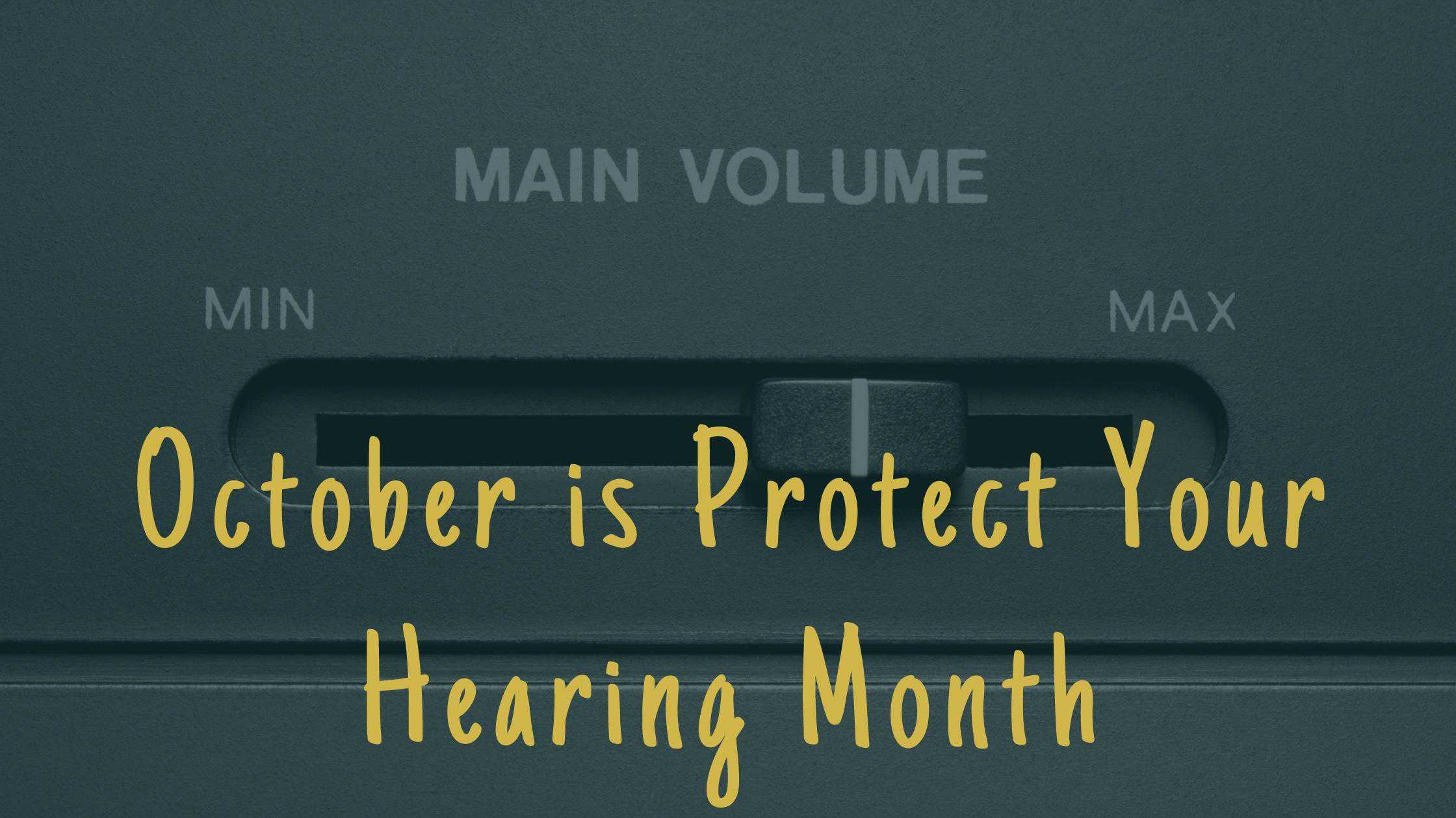 October is Protect Your Hearing Month